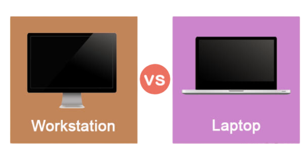 Difference Between Laptop and Workstation​